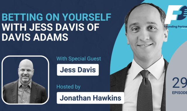 founding partner podcast - Betting on Yourself with Jess Davis of Davis Adams